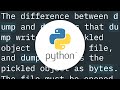 What are the differences between pickle.dump/load and pickle.dumps/loads?