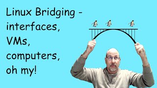 Linux networking #4 - Bridging, virtual bridges and bridged interfaces.