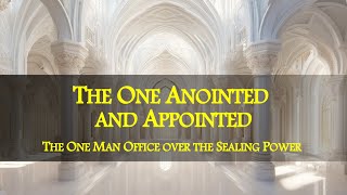 The One Anointed and Appointed over the Sealing Power