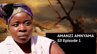 AMANZI AMNYAMA S3  EPISODE 1      #trending #drama #fyp