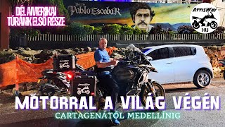 Dél Amerikai Túránk Első Része.  Cartagenától a csodálatos Medellínig.  Motorral a Világ Végén