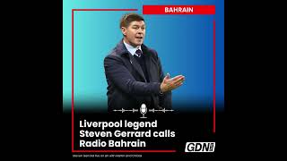 Liverpool legend Steven Gerrard calls Radio Bahrain