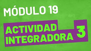 Actividad Integradora 3 - Módulo 19 - ACTUALIZADA - PREPA EN LINEA SEP