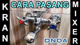 Cara Mudah Pasang Kran Mixer Panas Dingin | Kran Campur Water Heater Onda K 404 CT | Shower SO RS