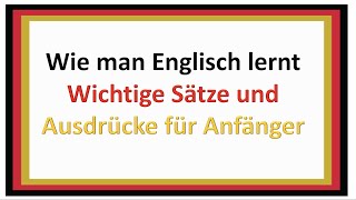 10 wie man Englisch lernt | Wichtige Sätze und Ausdrücke für Anfänger