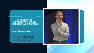 Integrative Psychiatry: Past, Present and Future by Scott Shannon, MD