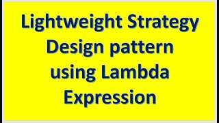 Lightweight Strategy Design pattern using Lambda Expression