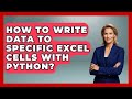 How To Write Data To Specific Excel Cells With Python? - Python Code School