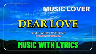 Dear Love: Lord Soriano's Timeless OPM Ballad With Complete Lyrics