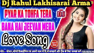 Pyar Ka Tohfa Tera Bana Hai Jeevan Mera Love Old Hard Dholki Mix By Rahul Bihar