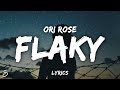 Ori Rose - Flaky (lyrics)