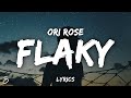 Ori Rose - Flaky (Lyrics)