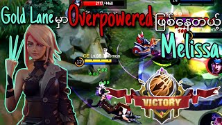 Gold Laneမှာ Overpowered ဖြစ်နေတယ့် Melissa Guide | MLBB