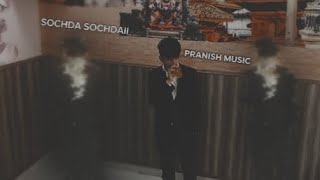 SOCHDA SOCHDAII || OFFICIAL MUSIC VIDEO || @PRANISH_OFFICIAL_10