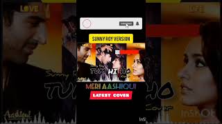 Meri Aashiqui ❤️ Sunny Roy 🎧 Tum hi ho cover #arijitsingh #music #shorts #whatsappstatus #pathaan