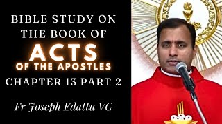 Bible Study - Book of ACTS of the Apostles -  [Chapter 13, PART - 2] - Fr Joseph Edattu VC