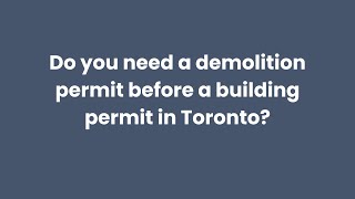 Do I Need a Demolition Permit Before a Building Permit in Toronto?