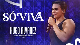 Hugo Alvarez - Só Viva (Ao Vivo em Goiânia)