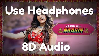 Naagin | 8D Audio | Vayu, Aastha Gill, Akasa, Puri
