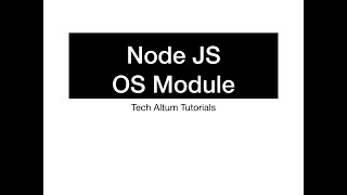 NodeJS Tutorial | Part - 3| Node JS OS Module | OS Modules in Node JS