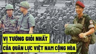 Vị Tướng Giỏi Nhất Của Quân Lực Việt Nam Cộng Hòa