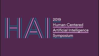 2019 Human-Centered Artificial Intelligence Symposium