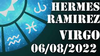 Virgo - Horóscopo de Hermes Ramirez de hoy 6 de Agosto 2022 - Horóscopo de hoy Virgo