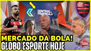 GLOBO ESPORTE DE HOJE (07/01/2025) MERCADO DA BOLA DO FLAMENGO - VERRETI NO FLA? NOTÍCIAS MENGÃO E+