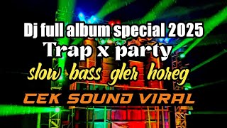 DJ FULL ALBUM VIRAL 2025 , TRAP X PARTY, PERFOM BREWOG AUDIO, BAS GLER, NROTOK NULUP TERBARU