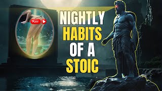 STOICISM: 7 Actions You Should Take Every Evening I Stoic Ethics Daily Stoic