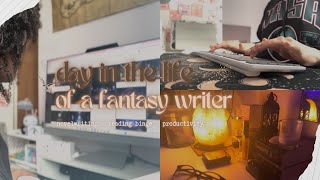 DAY IN THE LIFE OF A FANTASY WRITER ✘ novel writing ✘ binge reading ✘ productivity