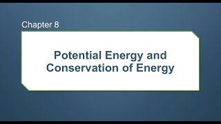 Potential Energy and Conservation of Energy