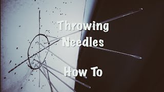 How to: Throwing Needles - How I do it