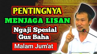 GUS BAHA TERBARU PENTINGNYA MENJAGA LISAN