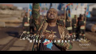 Mike Kalambay - Congo na Biso  (Clip Officiel)