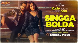 Singga | Singga Bolda | Lyrical Video | Mahira Sharma |Kade Haan Kade Naa |Latest Punjabi Songs 2021