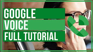 Google Voice Full  Tutorial From Start To Finish - How To Use Google Voice