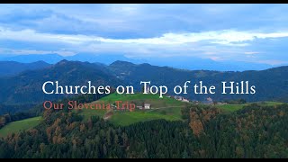 Churches on Top of the Hills - Slovenia