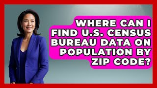 Where Can I Find U.S. Census Bureau Data on Population by ZIP Code? | Demographic Data Answers News