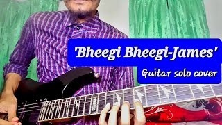 James-Bheegi bheegi guitar solo cover by Ovi