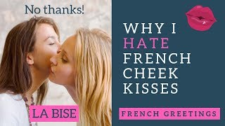 Why I hate French cheek kisses | La bise greeting in France