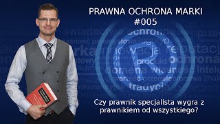 #005 - Prawnik specjalista wygrywa z prawnikiem od wszystkiego. I co robi rzecznik patentowy?