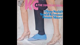 KC And The Sunshine Band - (You Said) You'd Gimme Some More