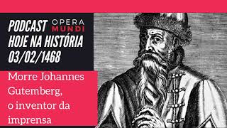 Hoje na História: 03.02.1468 - Morre Johannes Gutemberg, o inventor da imprensa