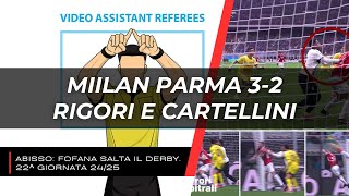 Milan Parma 3-2 | Abisso: tra rigori e cartellini. La moviola.