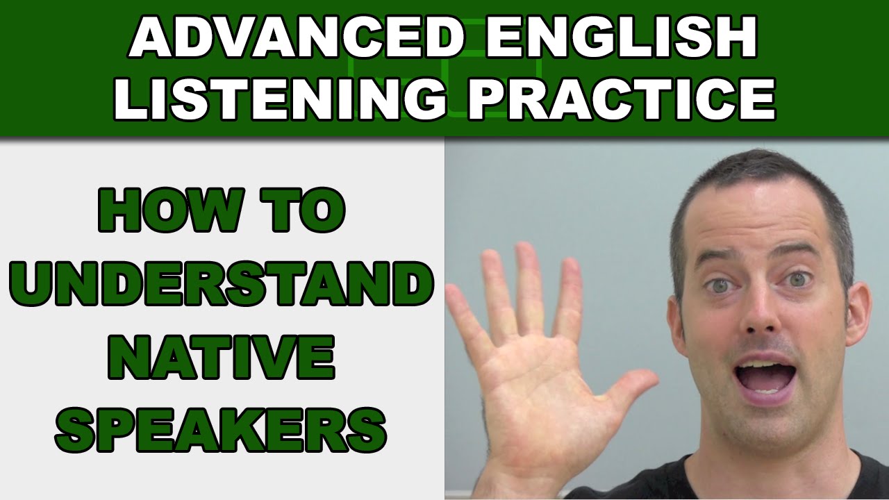 How To Understand Native English Speakers - Advanced English Listening ...