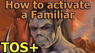 TOS+ Tutorial: How to activate a Familiar