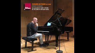 MURARO AU PIANO, nouvelle émission sur France Musique du 10 juillet au 28 août 2021