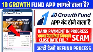 10 growth fund earning app|10 growth earning app real or fake|new update|10 growth app kab chalega