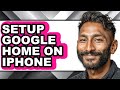 How to Setup Google Home on Iphone (only Way)